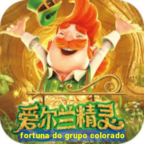 fortuna do grupo colorado